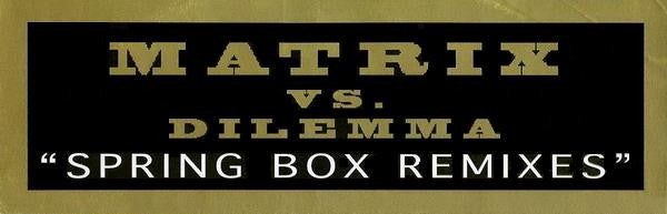 Matrix Vs. Dilemma : Spring Box Remixes (12")